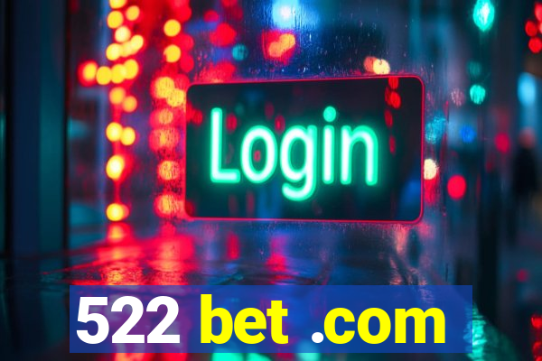 522 bet .com